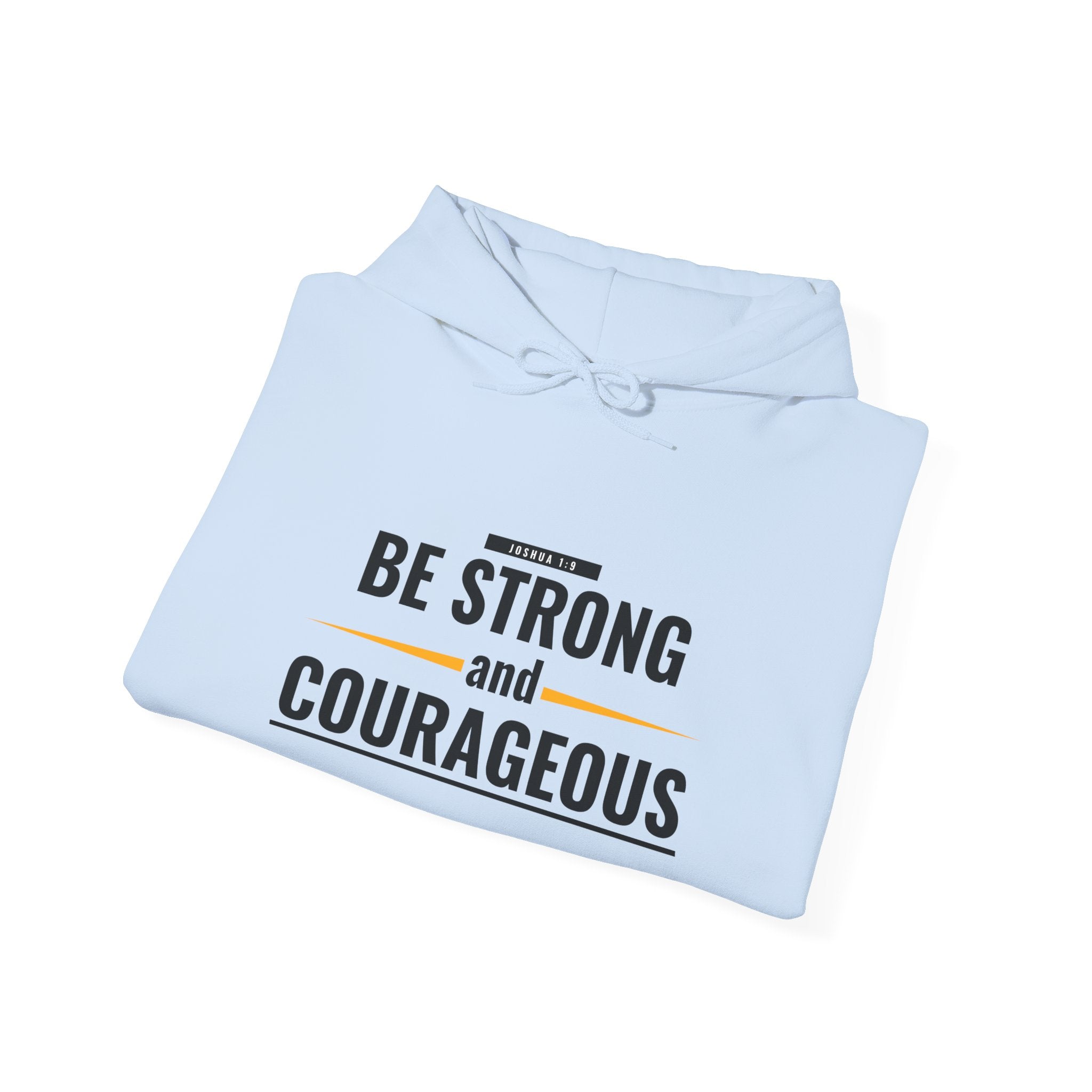 Be Strong and Courageous Hoodie — Inspirational Faith-Based Sweatshirt