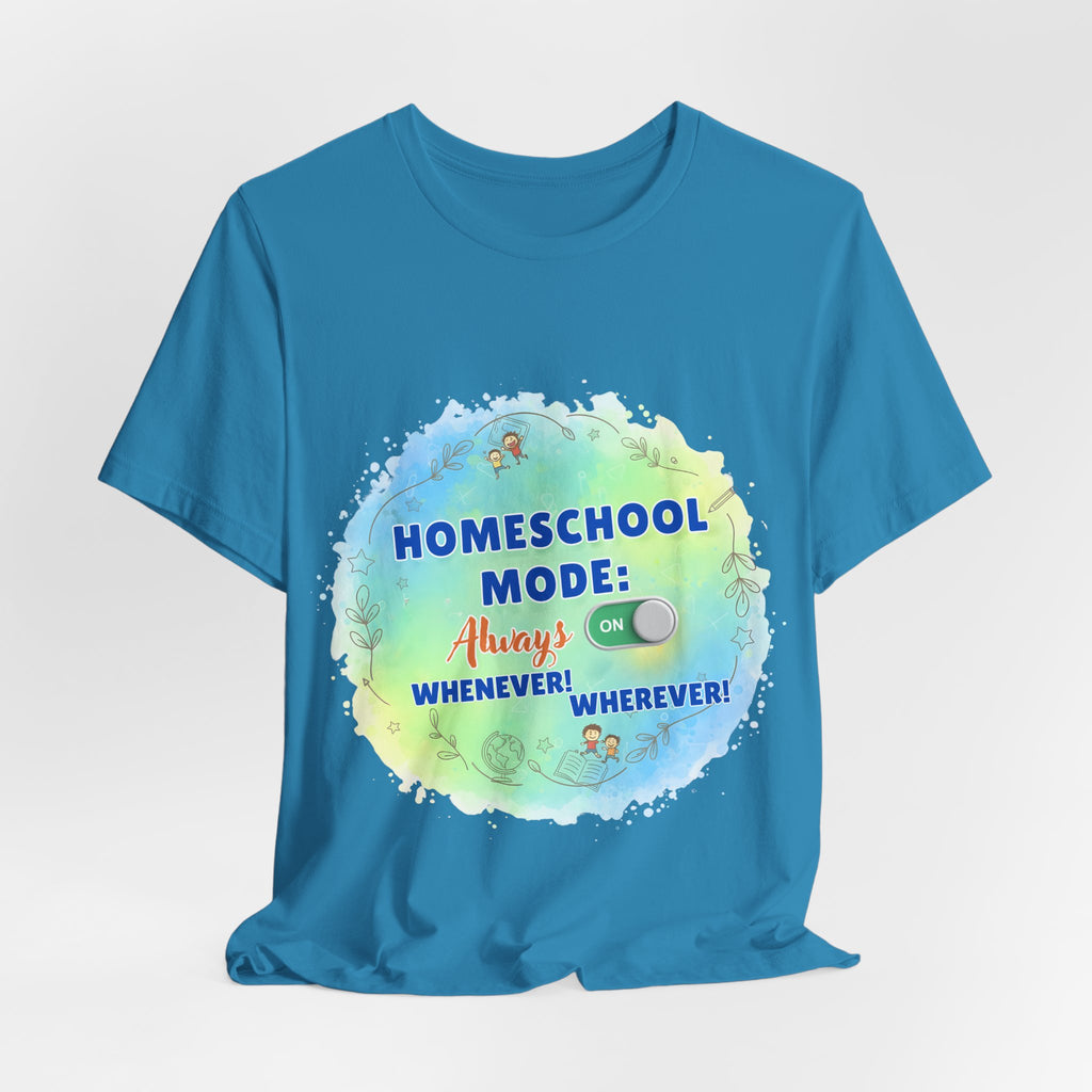 Homeschool Mode Tee — "Always On" Watercolor Kids & Parent Homeschool Shirt