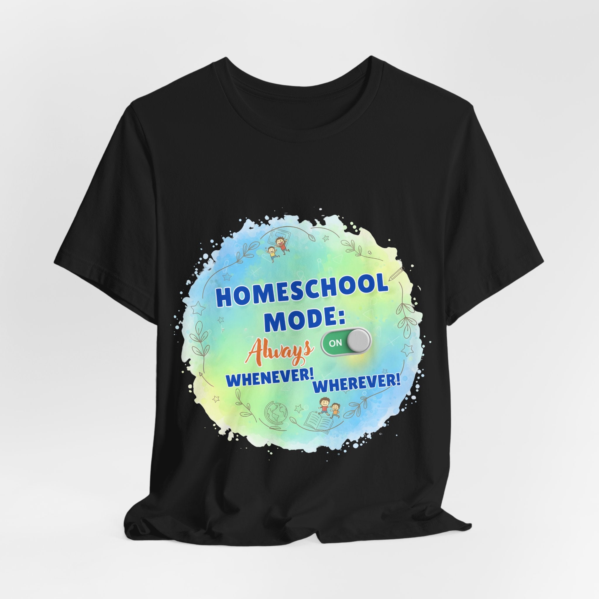 Homeschool Mode Tee — "Always On" Watercolor Kids & Parent Homeschool Shirt